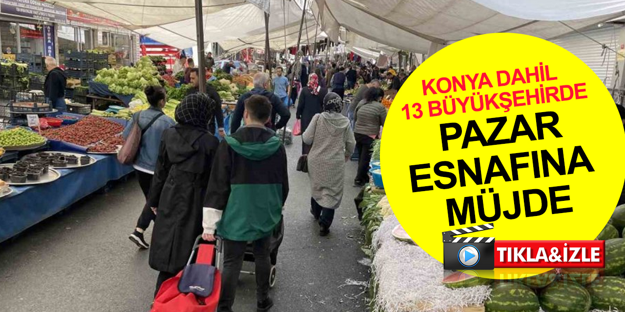 Konya dahil 13 büyükşehirde pazar esnafına vergi müjdesi! Fiyatlara düşüş olarak yansıyacak mı?