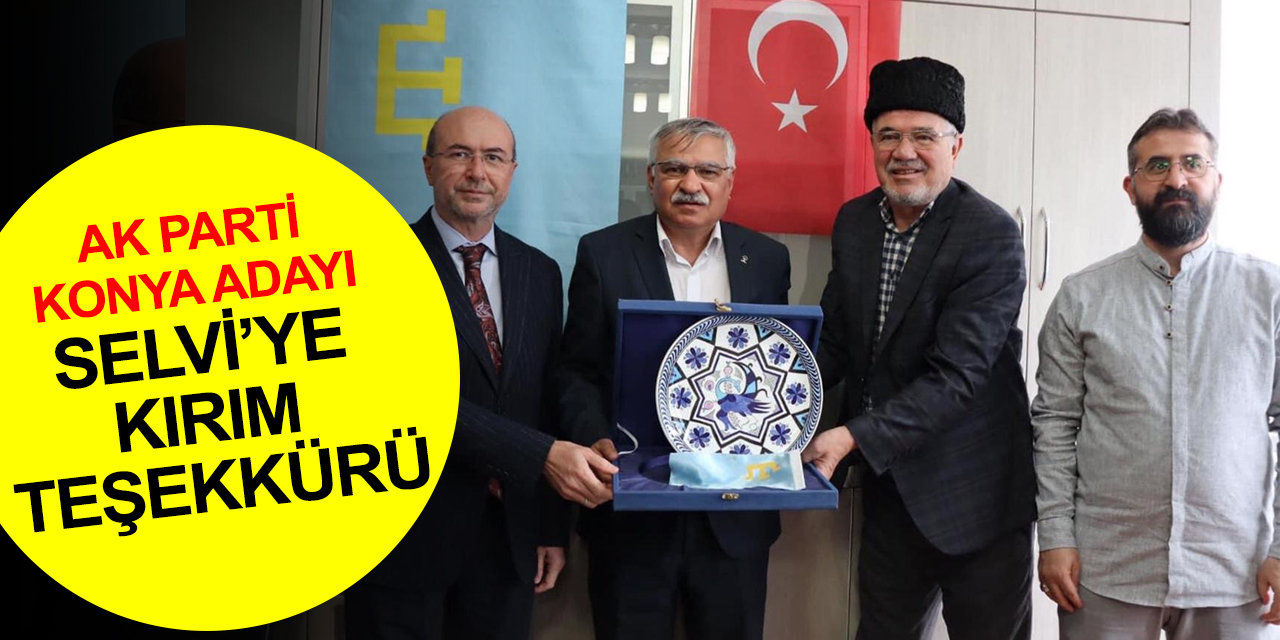 AK Parti Konya adayı Latif Selvi’ye Kırım dâvasına yaptığı katkıları için teşekkür