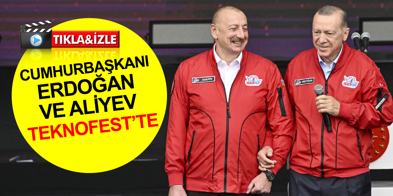 Cumhurbaşkanı Erdoğan ve Azerbaycan Cumhurbaşkanı Aliyev TEKNOFEST’te