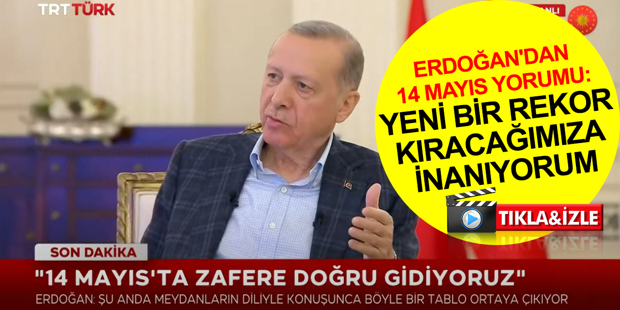 Cumhurbaşkanı Erdoğan'dan '14 Mayıs'ta zafer' açıklaması! Meydanların dili bunu söylüyor