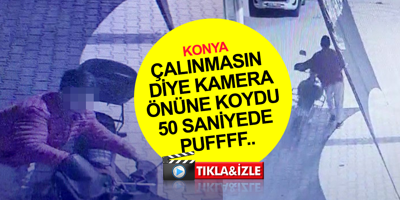 Konya'da çalınmasın diye kameranın önüne koyduğu motosiklet 50 saniyede böyle çalındı
