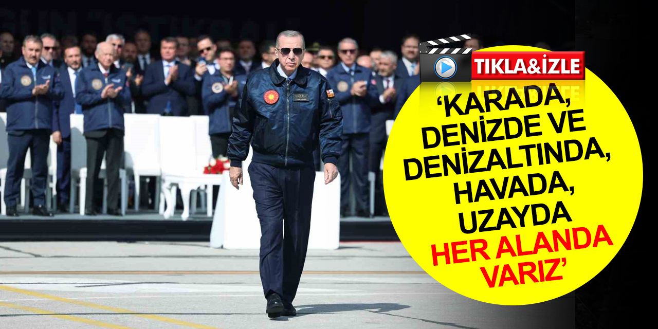 Cumhurbaşkanı Erdoğan: Artık karada, denizde ve denizaltında, havada, uzayda her alanda varız