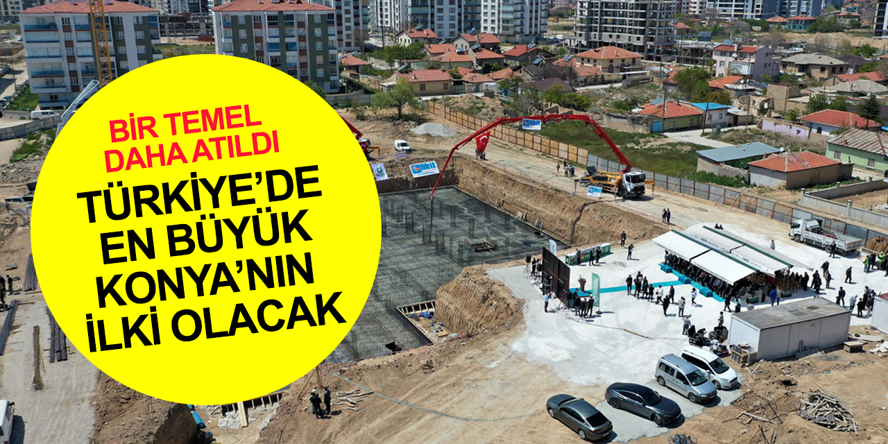 Türkiye’nin en büyüğü, Konya’da ilk olacak! Engelsiz Yaşam Merkezi’nin temeli atıldı