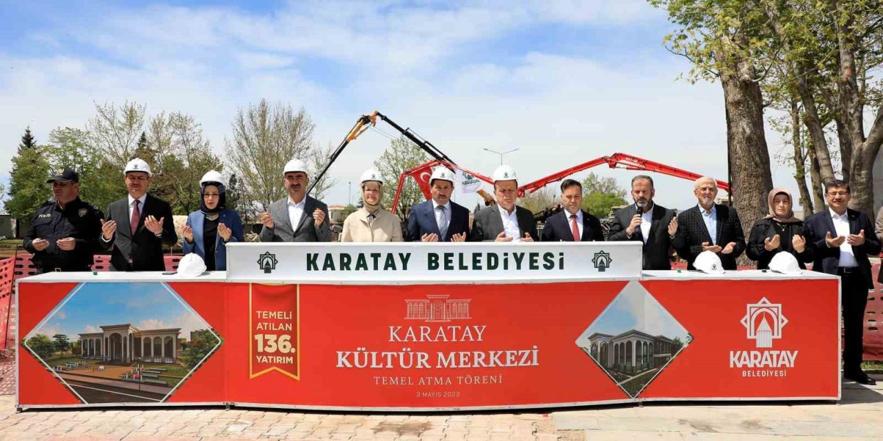 Konya haber! Karatay Kültür Merkezi’nin temeli atıldı