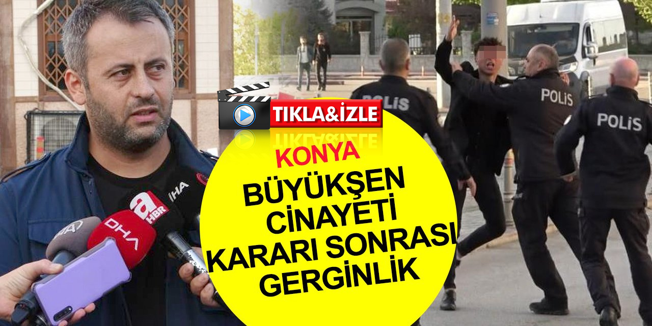 Konya'da gergin anlar! Dava sonrası Osman Büyükşen'e saldırı