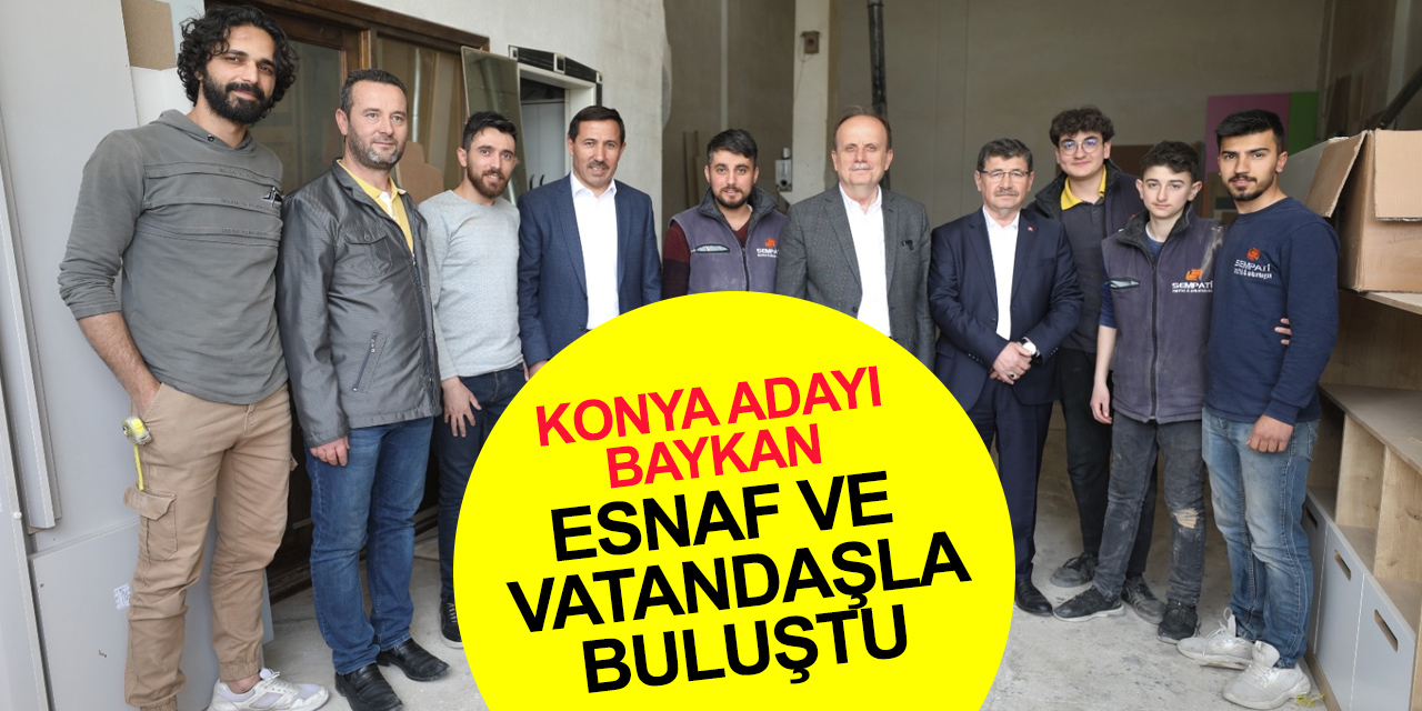 AK Parti Konya adayı Mehmet Baykan: Hemşehrilerimiz istikrar, güven ve huzur istiyor