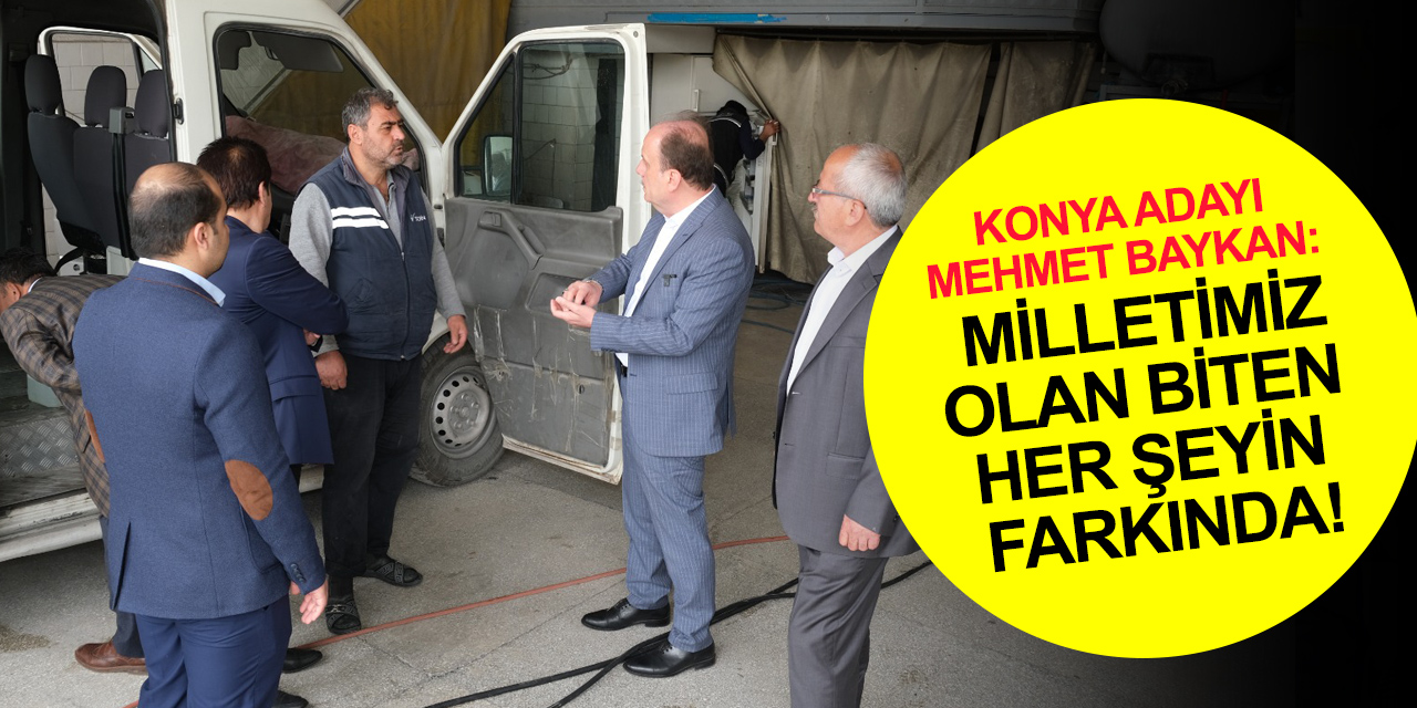 AK Parti Konya Adayı Baykan: Halkımızın Cumhurbaşkanımıza güveni tam! İlk turda seçeceğiz