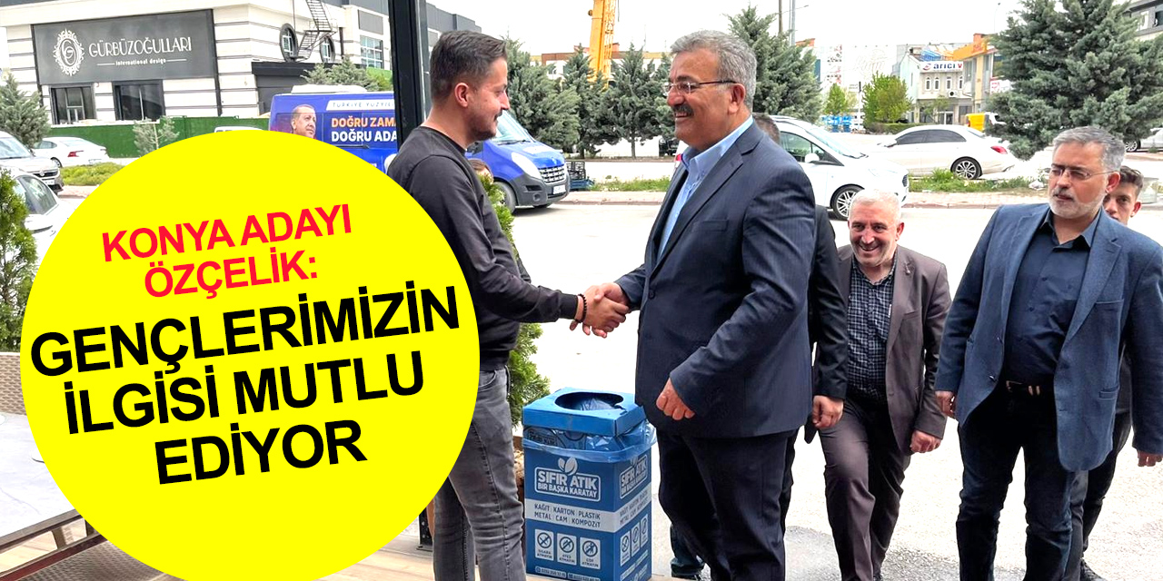 AK Parti Konya Adayı Faruk Özçelik: Üretime desteğimizi sürdüreceğiz