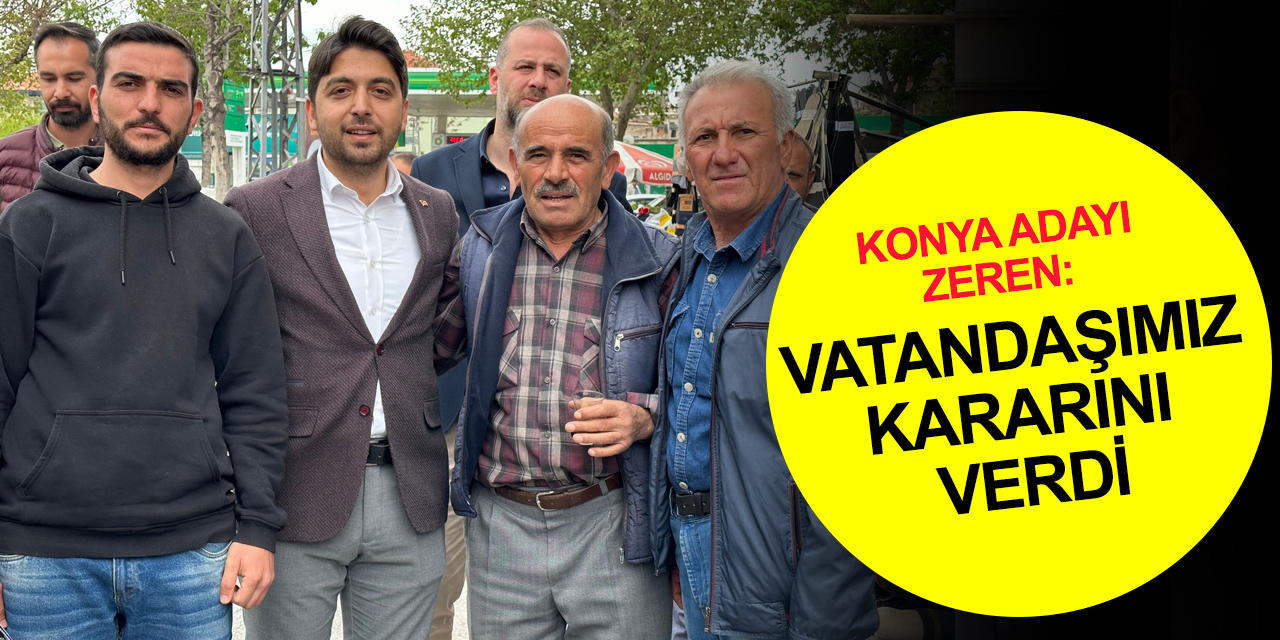 AK Parti Konya Adayı Zeren: 14 Mayıs büyük bir milli irade şöleni olacak