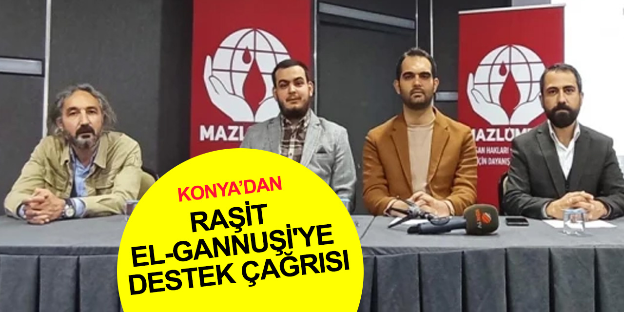 Mazlumder ve İMH Konya'dan Müslümanlara destek çağrısı! Raşit el-Gannuşi serbest bırakılsın