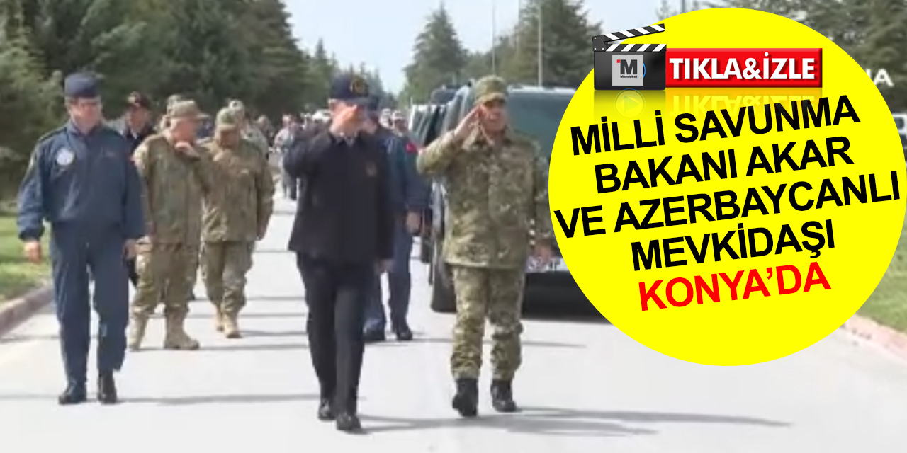 Milli Savunma Bakanı Akar ve Azerbaycanlı mevkidaşı Hasanov Konya'da 'Anadolu Kartalı 2023' tatbikatına katıldı