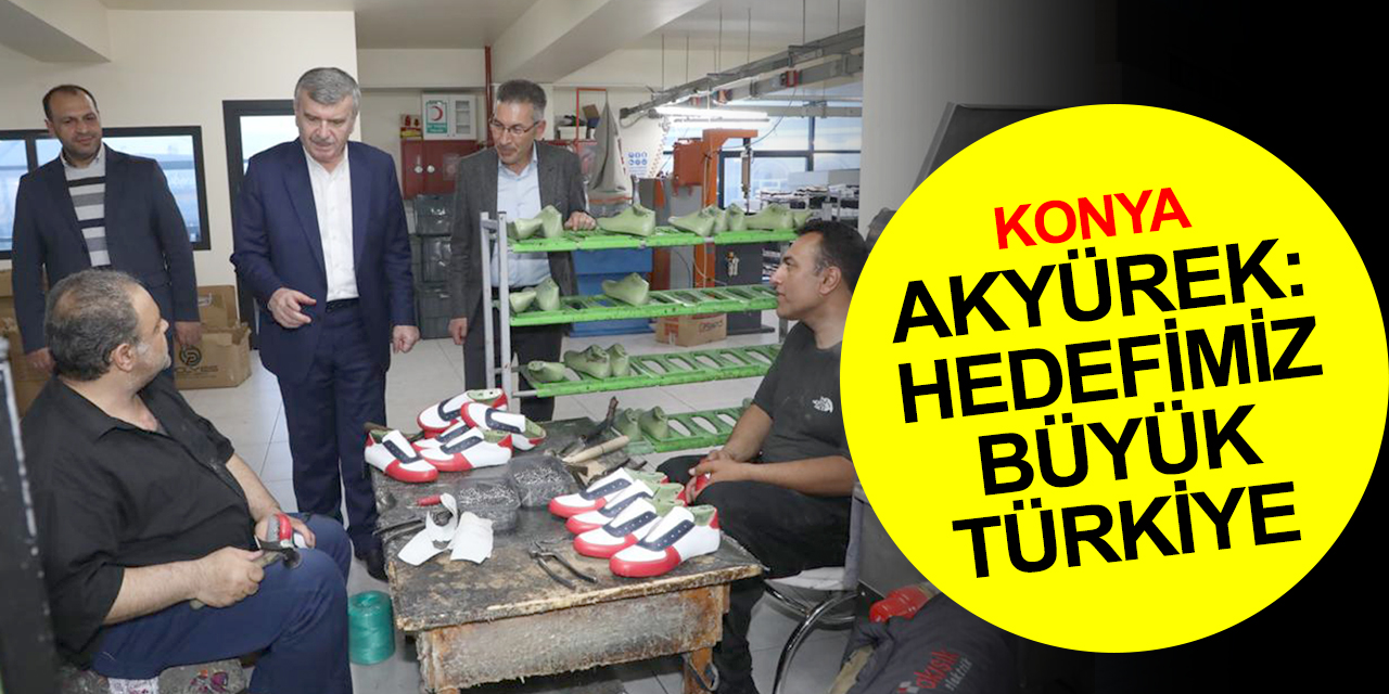 Konya Milletvekili Akyürek: Cumhurbaşkanımız Türkiye'yi lider ülke yapma mücadelesi veriyor