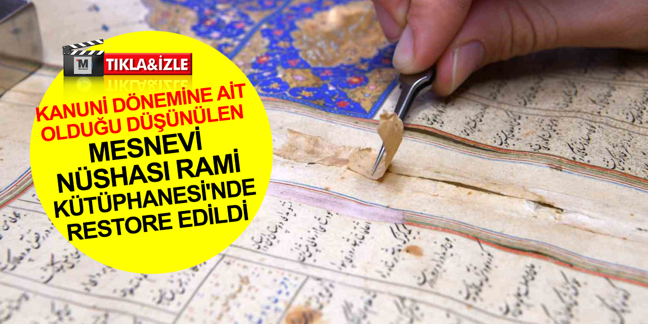 Konya Mevlana Müzesi koleksiyonuna ait özel mesnevi nüshası Rami Kütüphanesi’nde restore edildi