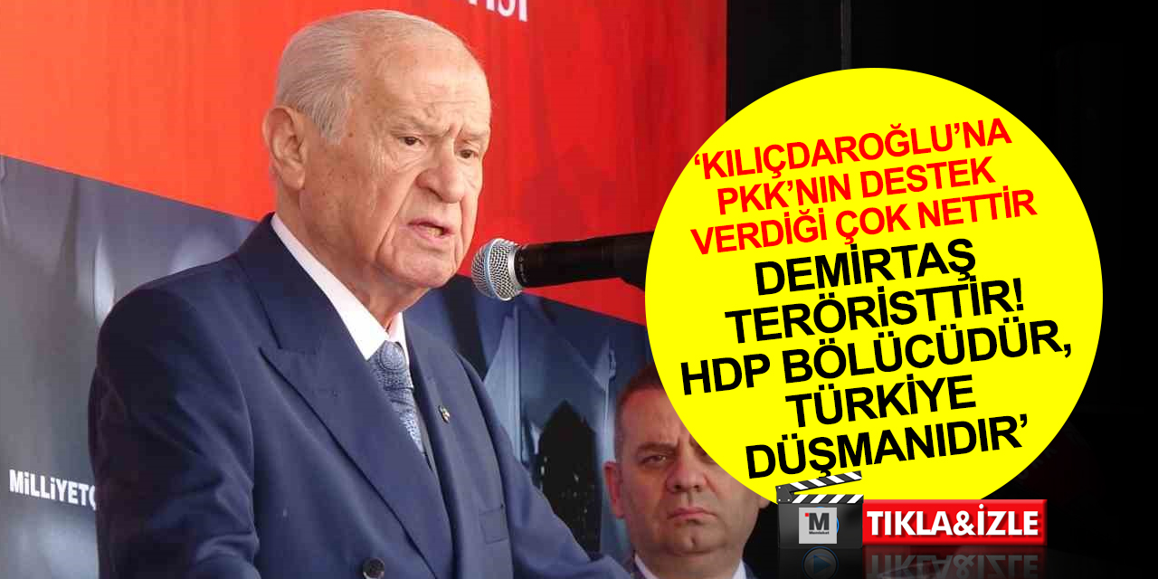 Bahçeli: Bir terörist 'Kılıçdaroğlu kazanamazsa iç savaş çıkar’ diye tehdit edebilmiştir! Sarı torbalarını da alıp gelsinler