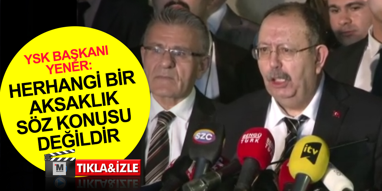 YSK Başkanı Yener: Verilerin girişinde gecikme söz konusu değil! Oy girişi urt içinde yüzde 47.08, yurt dışında 12.60