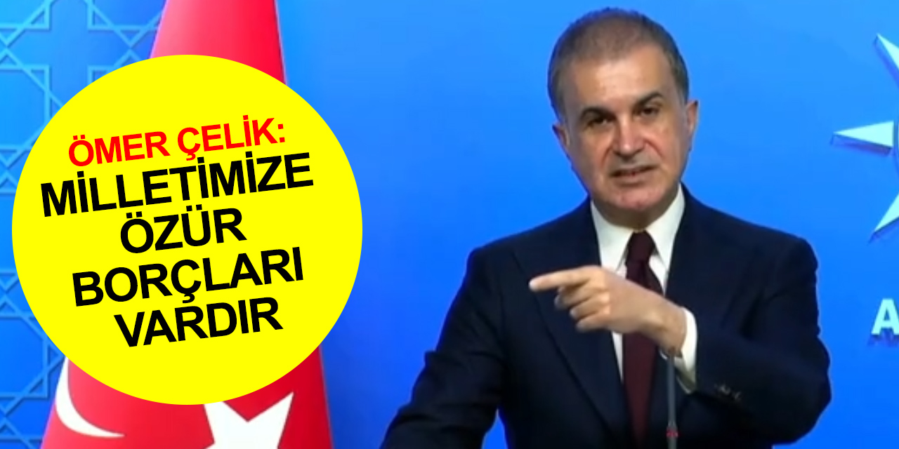 AK Parti Sözcüsü Çelik'ten 'İmamoğlu ve Yavaş' açıklaması: Milletimize özür borçları vardır