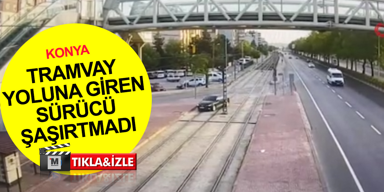 Konya'da normal yol diye tramvay yoluna giren sürücü alkollü çıktı! Cezası ne oldu?