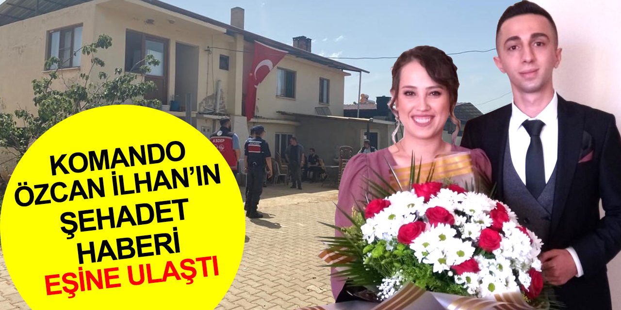 Şehit Jandarma Komando Özcan İlhan’ın Aydın’daki eşine acı haber ulaştı