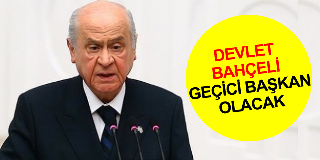 Cumhurbaşkanı Erdoğan duyurdu: Devlet Bahçeli geçici Meclis Başkanı olacak