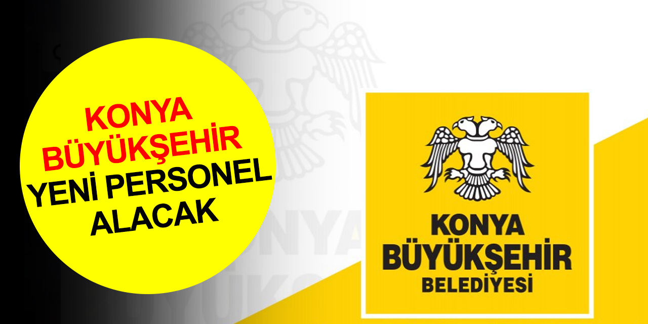 Konya Büyükşehir kamyon/treyler şoförü alacak! İşte son başvuru tarihi ve tüm detaylar
