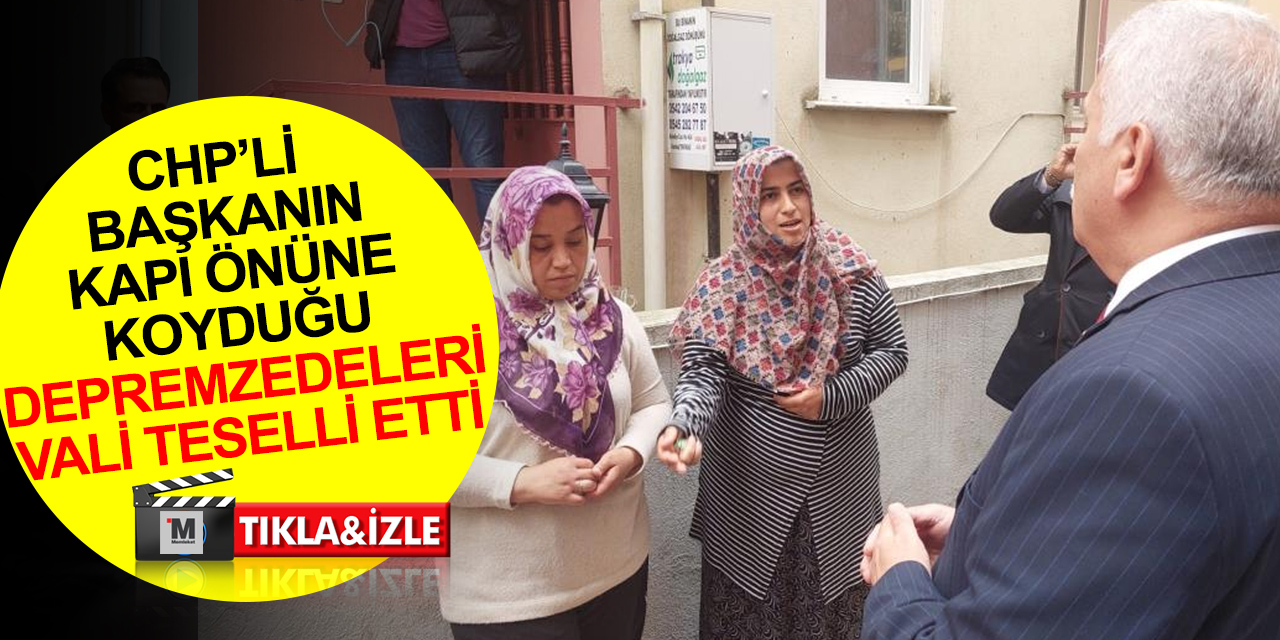 Belediyenin seçim sonrası kapı önüne koyduğu depremzedelere devlet sahip çıktı! CHP'li başkan ise ayağına getirtti