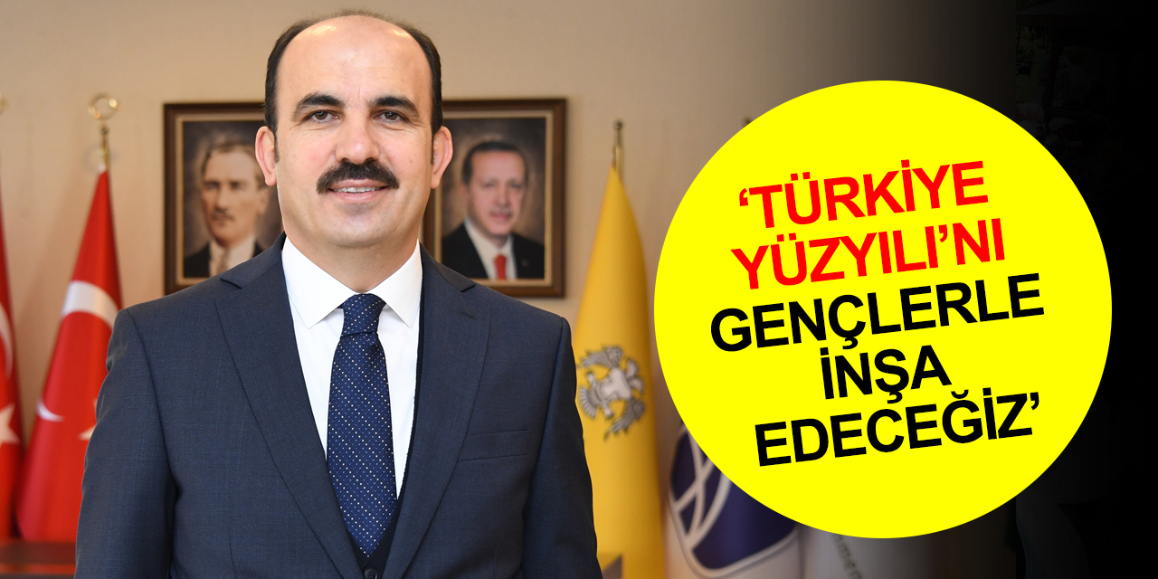 Konya BB Başkanı Altay: Türkiye Yüzyılı’nı gençlerle inşa edeceğiz