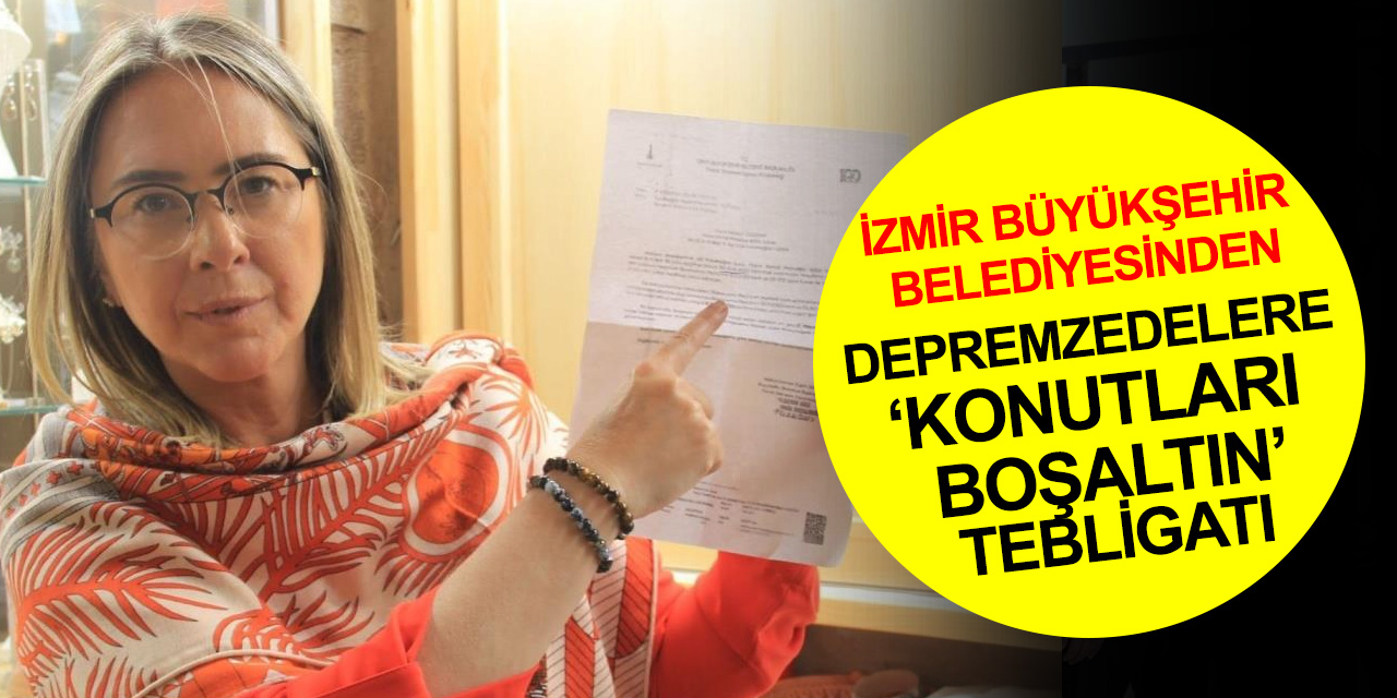 CHP'li belediyelerden skandal üstüne skandal! İzmir'de depremzedelere 'konutları boşaltın' tebligatı