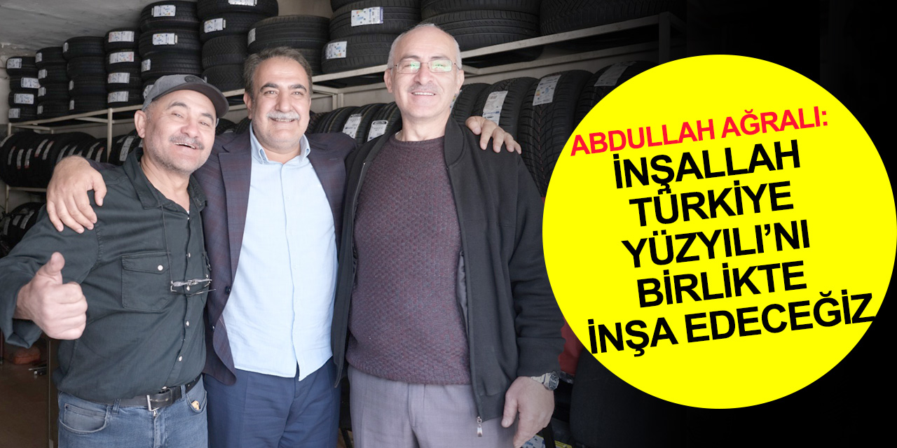 Konya Milletvekili Ağralı: Vatandaşımız Türkiye Yüzyılı’nda Cumhurbaşkanımıza çok güçlü destek verecek