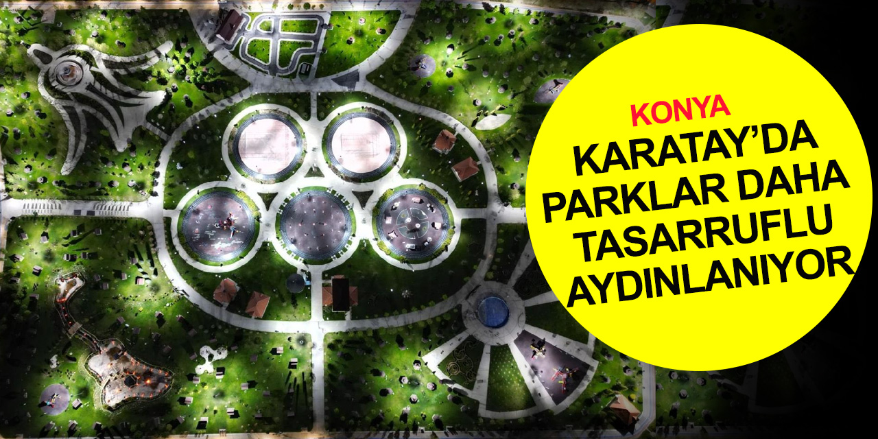 Konya Karatay Belediyesinden Adalet ve Olimpiyat parklarında düzenleme