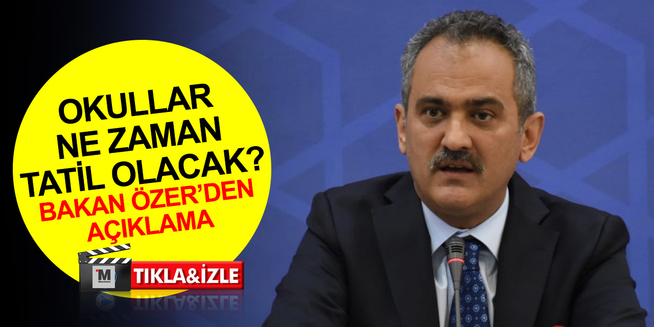 Okullar ne zaman tatil olacak? 29 Mayıs’ta okullar tatil mi? Milli Eğitim Bakanı Özer'den açıklama