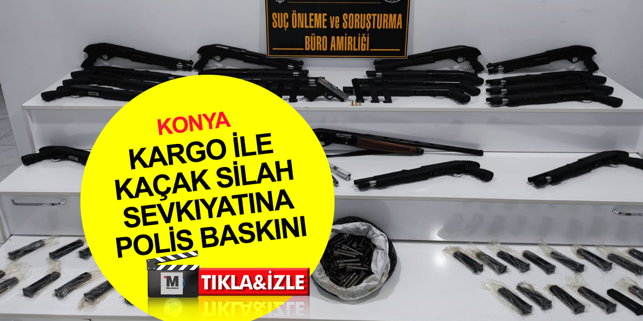 Konya’da kargo ile kaçak silah sevkıyatına polis baskını! İş yerinden cephanelik çıktı