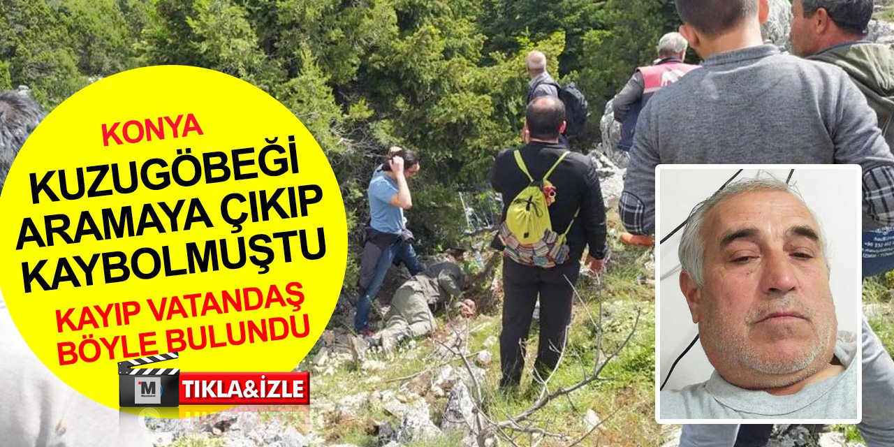 Konya'da kuzugöbeği mantarı aramaya çıktığı dağda kaybolmuştu! Rafet Aslancı 45 saat sonra bulundu
