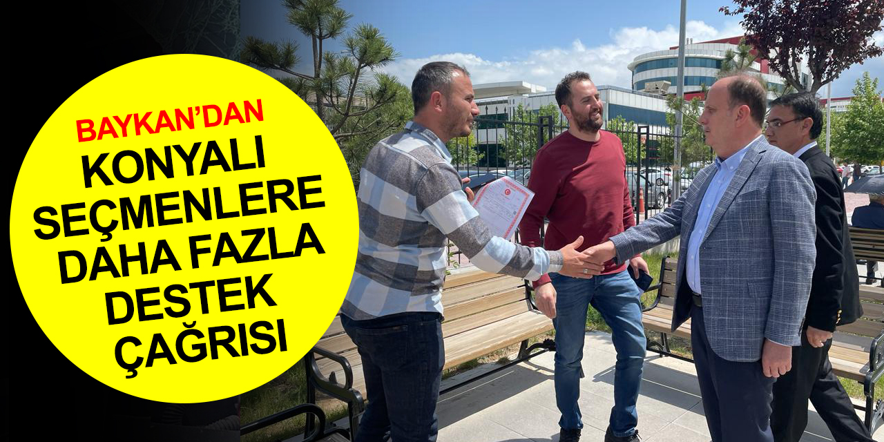 Konya Milletvekili Baykan: Türkiye seçimi sadece Türkiye’nin değil! Dünya mağrurlarının kaybedeceği bir seçim olacak
