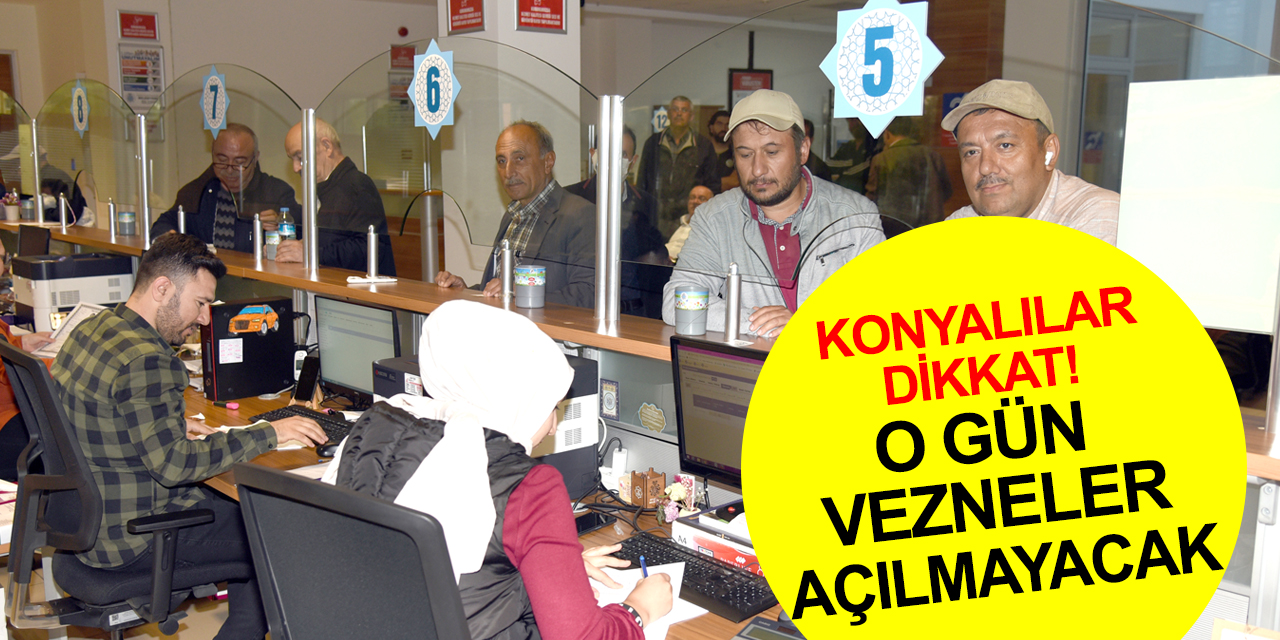 Emlak vergisinde son gün uyarısı! Konya'da vezneler o gün açılmayacak