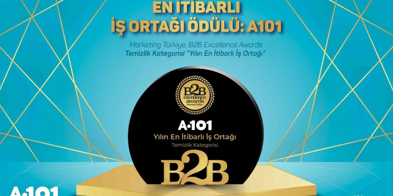 A101’e B2B Excellence Awards’da en itibarlı iş ortağı ödülü