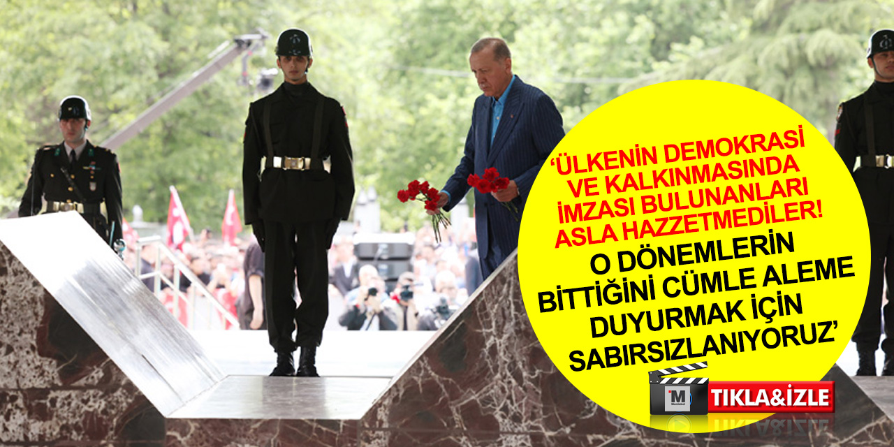 Cumhurbaşkanı Erdoğan'dan Adnan Menderes’in mezarı başında önemli açıklamalar!