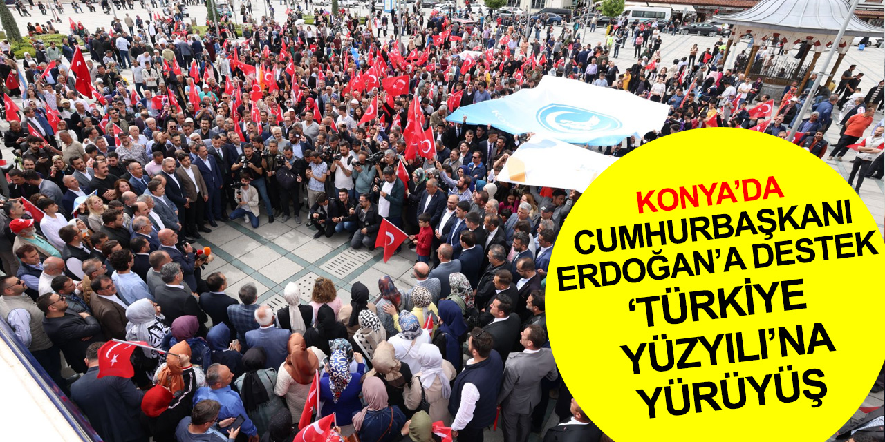 Konya'da Cumhur İttifakı'ndan omuz omuza 'Türkiye Yüzyılı'na yürüyüş