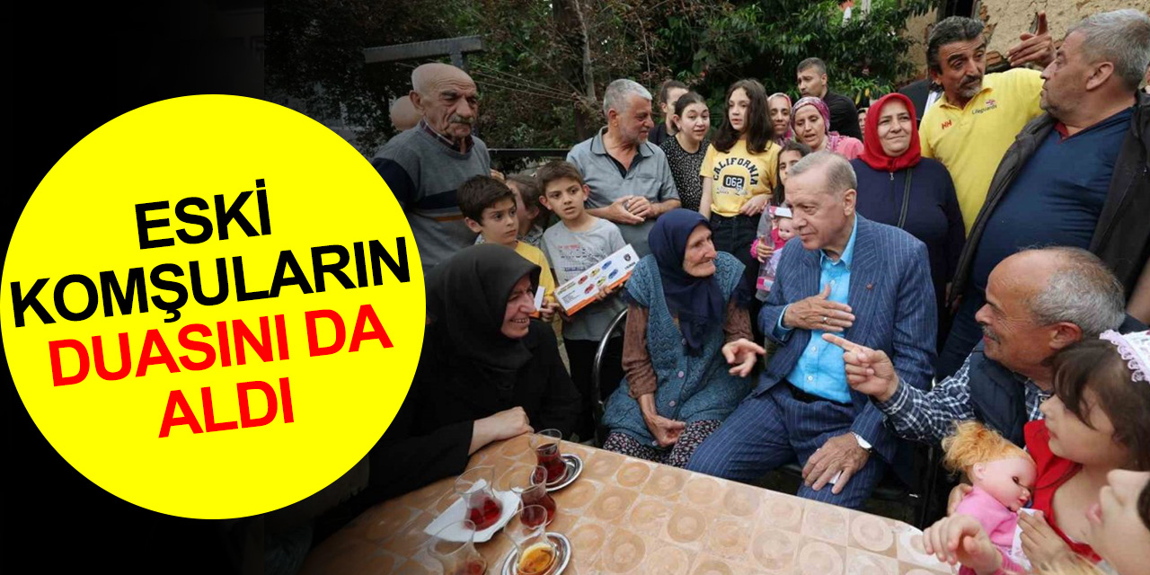 Cumhurbaşkanı Erdoğan, Beykoz’da eski komşularını ziyaret edip dualarını aldı