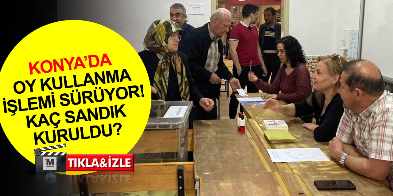 Konya’da 2. tur için oy kullanma işlemi başladı! Kaç sandık kuruldu?