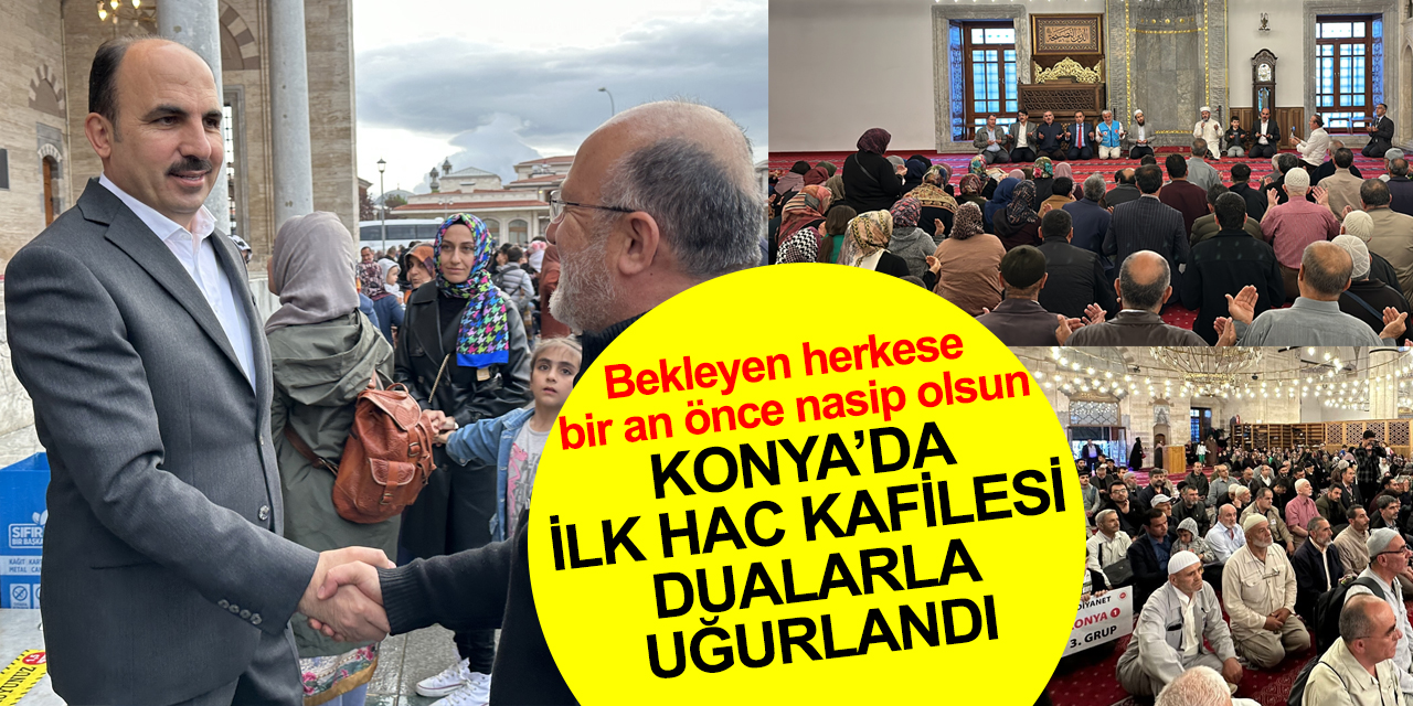 Konya’dan 2023'ün ilk hac kafilesi dualarla kutsal topraklara uğurlandı