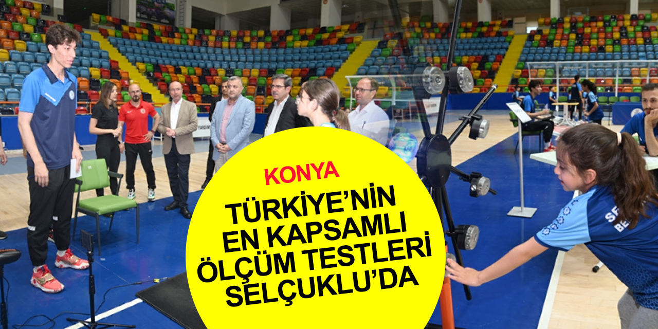Konya Selçuklu'da Sporcu Seçme ve Yetiştirme Projesi’nde demo ölçüm testleri başladı