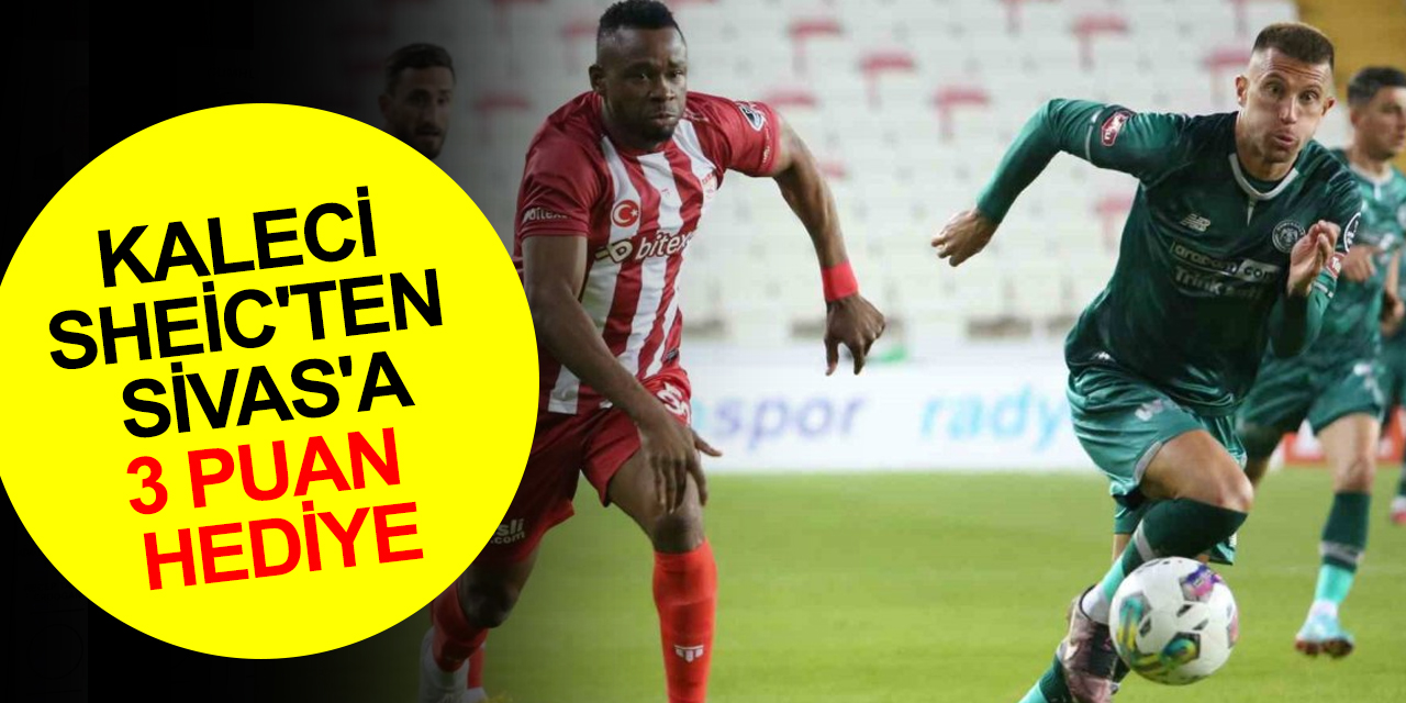 Konyaspor'dan Sivasspor'a 3 puan hediye