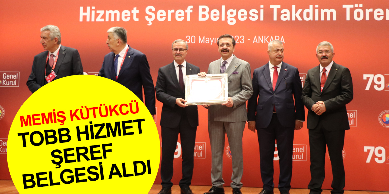 Konya Sanayi Odası Meclis Başkanı Kütükcü TOBB Hizmet Şeref Belgesi aldı