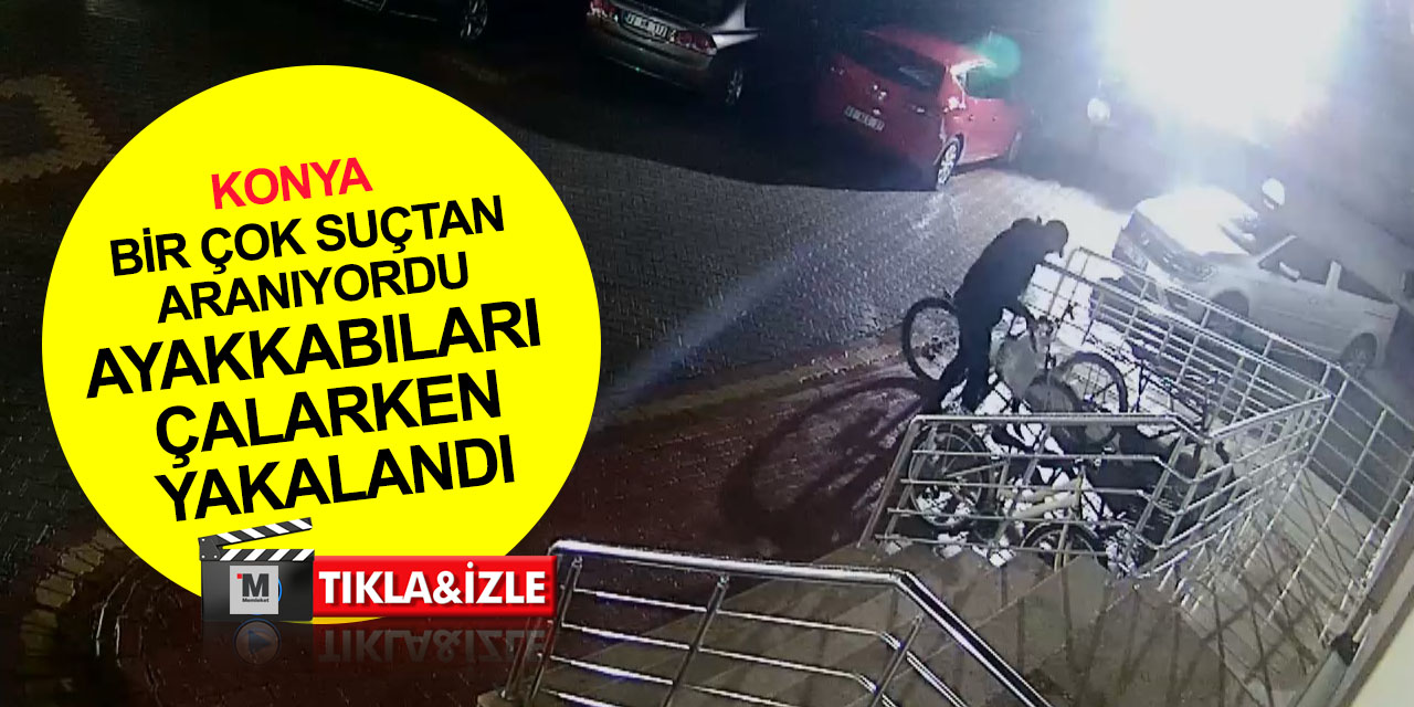 Konya'da 20 yıl hapisle aranan uyuşturucu taciri ayakkabı çalarken yakalandı