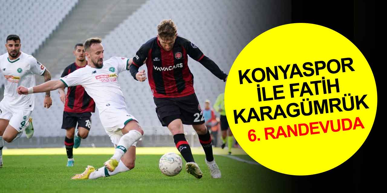 Konyaspor ile Fatih Karagümrük 6. randevuda! Lig'in en fazla berabere kalan iki takımı karşılaşacak