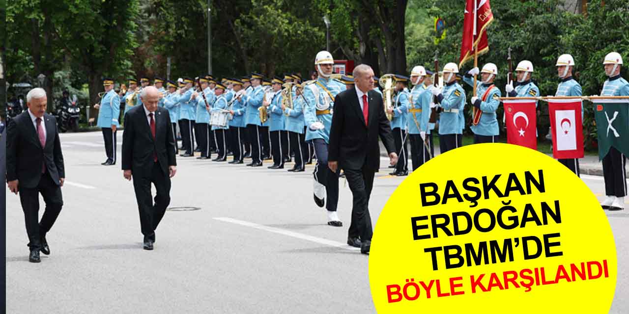 Cumhurbaşkanı Erdoğan TBMM’de böyle karşılandı