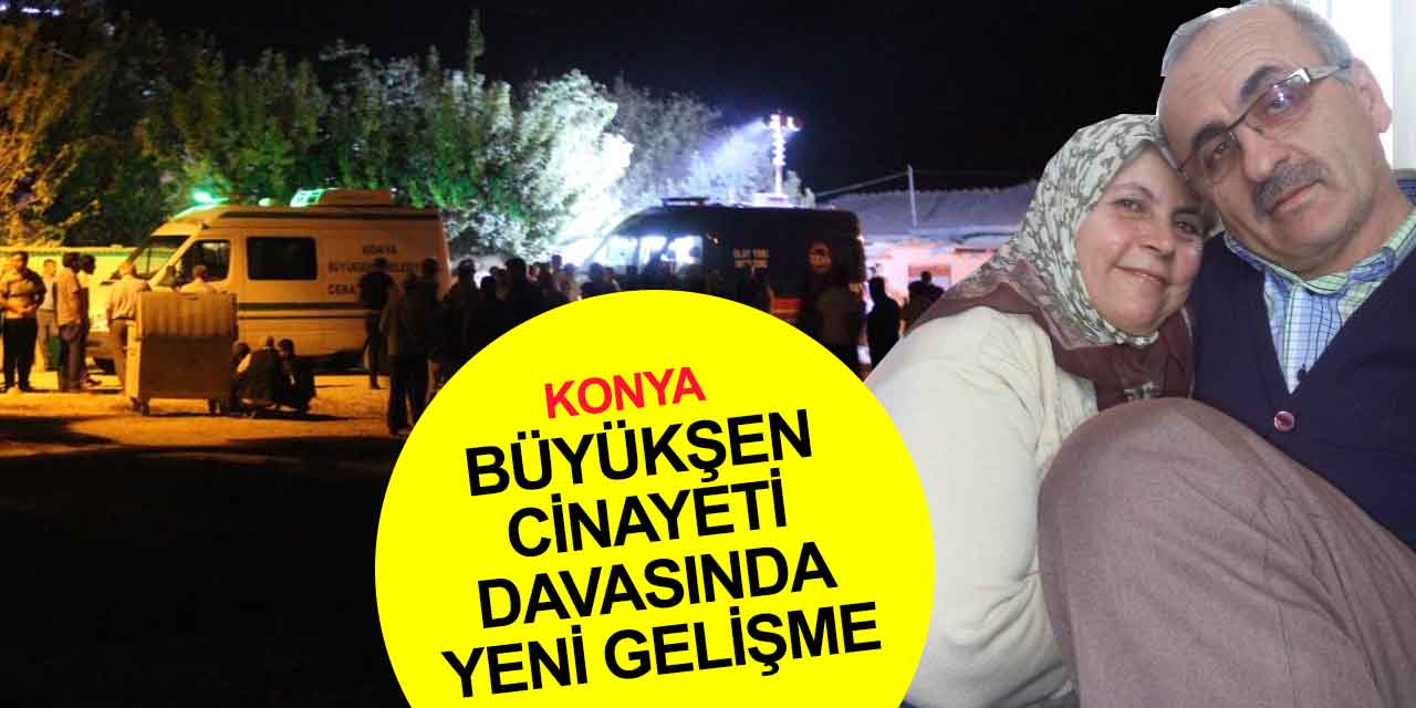 Konya'daki Büyükşen çifti cinayeti davasında yeni gelişme! Gerekçeli kararda şok eden detaylar