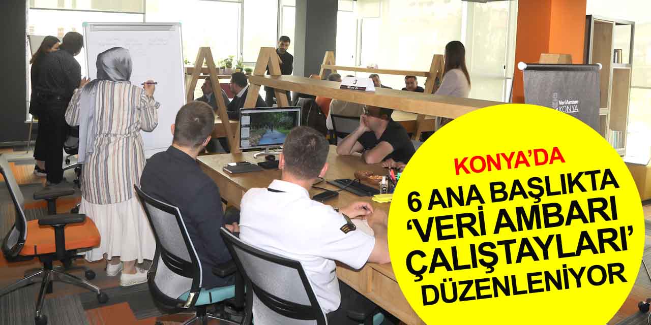 Akıllı Şehir Konya'da 'Veri Ambarı Konya Çalıştayları' gerçekleştiriliyor