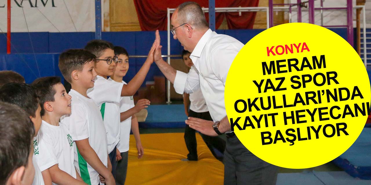 Konya Meram Yaz Spor Okulları’nda kayıt heyecanı başlıyor! Tıkla başvur