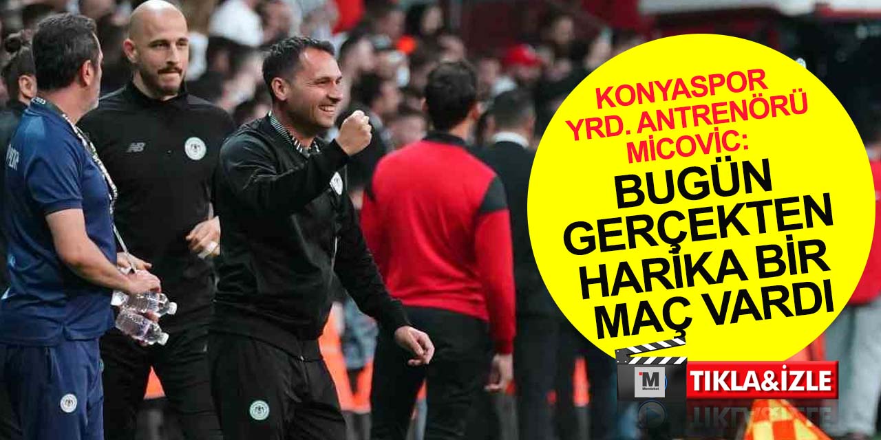 Konyaspor Yardımcı Antrenörü Micovic: Oyuncularla gurur duyuyorum